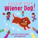 Image for Follow That Wiener Dog : Interactive Board Book