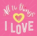 Image for All the Things I Love : Guided Journal