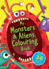 Image for My Monsters &amp; Aliens Colouring Book