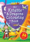 Image for My Knights &amp; Dragons Colouring Book