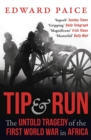 Image for Tip and Run: The Untold Tragedy of the First World War in Africa