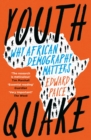 Image for Youthquake  : why African demography should matter to the world