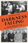 Image for Darkness falling  : the strange death of the Weimar Republic, 1930-33