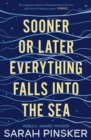Image for Sooner or Later Everything Falls Into the Sea