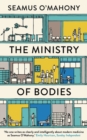 Image for The ministry of bodies  : life and death in a modern hospital
