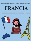 Image for Libro da colorare per bambini di 4-5 anni (Francia) : Questo libro contiene 40 pagine a colori senza stress progettate per ridurre la frustrazione e aumentare la fiducia dei bambini in si stessi. Ques