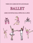 Image for Libro de pintar para ninos de 4-5 anos. (Ballet) : Este libro tiene 40 paginas para colorear sin estres, para reducir la frustracion y mejorar la confianza. Este libro ayudara a los ninos muy pequenos