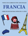Image for Libro de pintar para ninos de 4-5 anos. (Francia) : Este libro tiene 40 paginas para colorear sin estres, para reducir la frustracion y mejorar la confianza. Este libro ayudara a los ninos muy pequeno