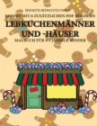 Image for Malbuch fur 4-5 jahrige Kinder (Lebkuchenmanner und -hauser) : Dieses Buch enthalt 40 stressfreie Farbseiten, mit denen die Frustration verringert und das Selbstvertrauen gestarkt werden soll. Dieses 