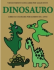 Image for Libri da colorare per bambini di 2 anni (Dinosauro) : Questo libro contiene 40 pagine a colori con linee extra spesse per ridurre la frustrazione e aumentare la fiducia. Questo libro aiutera i bambini