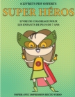 Image for Livre de coloriage pour les enfants de plus de 7 ans (Super heros) : Ce livre dispose de 40 pages a colorier sans stress pour reduire la frustration et pour ameliorer la confiance. Ce livre aidera les