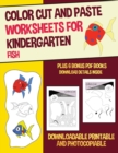Image for Color Cut and Paste Worksheets for Kindergarten (Fish) : This book has 36 color cut and paste worksheets. This book comes with 6 downloadable PDF color cut and glue workbooks.
