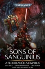 Image for Sons of Sanguinius: A Blood Angels Omnibus