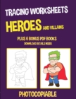 Image for Tracing Worksheets (Heroes and Villains) : This book has 40 tracing worksheets. This book will assist young children to develop pen control and to exercise their fine motor skills