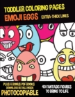 Image for Toddler Coloring Pages (Emoji Eggs) : This book has 40 coloring pages with extra thick lines. This book comes with 6 bonus PDF books and will assist young children to develop pen control and to exerci