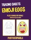 Image for Tracing Sheets (Emoji Eggs) : This book has 40 tracing worksheets. This book will assist young children to develop pen control and to exercise their fine motor skills