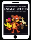 Image for Coloring Book for 4+ Year Olds (Animal Selfies) : This book has 40 coloring pages. This book will assist young children to develop pen control and to exercise their fine motor skills