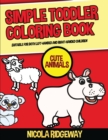 Image for Simple Toddler Coloring Book (Cute Animals) : This book has 40 coloring pages with extra thick lines. This book will assist young children to develop pen control and to exercise their fine motor skill