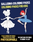 Image for Ballerina Coloring Pages (Coloring Pages for Kids) : This book has 40 ballerina coloring pages for children four and over. Comes with 6 bonus PDF coloring books