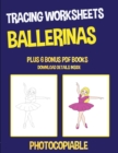 Image for Tracing Worksheets (Ballerinas) : This book has 40 tracing worksheets. This book will assist young children to develop pen control and to exercise their fine motor skills