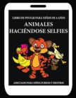 Image for Libro de pintar para ninos de 4 anos  (Animales Haciendose Selfies)