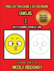 Image for Fogli da tracciare e da colorare (Emoji 2) : Questo libro e stato progettato per aiutare i bambini a sviluppare il controllo sulla penna e ad allenare le loro capacita motorie