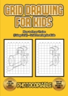 Image for How to Draw Trains (Using Grids) - Grid Drawing for Kids : This book will show you how to draw train easy, using a step by step approach. Including goods train, metro train, bullet train, cartoon trai