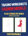 Image for Tracing Worksheets (Fashion Models) : This book has 40 tracing worksheets. This book will assist young children to develop pen control and to exercise their fine motor skills