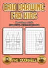 Image for How to Draw a Castle (Using Grids) - Grid Drawing for Kids : This book will show you how to draw a castle, using a step by step approach. Learn how to draw a castle easily. Includes practice for castl