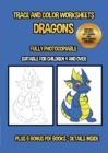 Image for Trace and color worksheets (Dragons) : This book has 40 trace and color worksheets. This book will assist young children to develop pen control and to exercise their fine motor skills.