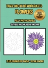 Image for Trace and color worksheets (Flowers) : This book has 40 trace and color worksheets. This book will assist young children to develop pen control and to exercise their fine motor skills.