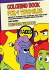 Image for Coloring Book for 4 Year Olds (Faces) : This book has 40 coloring pages. This book will assist young children to develop pen control and to exercise their fine motor skills.