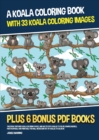 Image for A Koala Coloring Book (With 33 Koala Coloring Images) : This book contains koala coloring pages, and has 33 cute koalas to color. Downloadable, photocopiable and printable you will never run out of ko