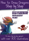 Image for How to Draw Dragons for Kids - Volume 1 - (Step by step instructions on how to draw 20 dragons) : This book has over 300 detailed illustrations that demonstrate how to draw dragons step by step
