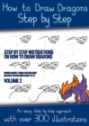 Image for How to Draw Dragons Step by Step - Volume 2 - (Step by step instructions on how to draw dragons) : This book has over 300 detailed illustrations that demonstrate how to draw dragons step by step