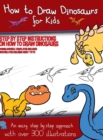 Image for How to Draw Dinosaurs for Kids (Step by step instructions on how to draw 38 dinosaurs)