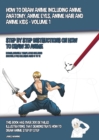Image for How to Draw Anime Including Anime Anatomy, Anime Eyes, Anime Hair and Anime Kids - Volume 1 - (Step by Step Instructions on How to Draw 20 Anime) : This Book has Over 300 Detailed Illustrations That D