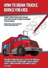 Image for How to Draw Trucks Books for Kids (A How to Draw Trucks Book for Kids With Advice on How to Draw 39 Different Types of Trucks) : This How to Draw Book Uses a Step by Step Approach to Show Kids How to 