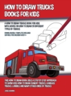 Image for How to Draw Trucks Books for Kids (A How to Draw Trucks Book for Kids With Advice on How to Draw 39 Different Types of Trucks) This How to Draw Book Uses a Step by Step Approach to Show Kids How to Dr