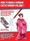 Image for How to Draw a Woman - Exotic Women Volume 1 (This How to Draw a Women Book Contains Instructions on How to Draw 14 Different Women) : This book shows how to draw a woman&#39;s face, how to draw a woman&#39;s 