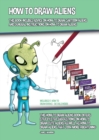 Image for How to Draw Aliens (This Book Incudes Advice on How to Draw Cartoon Aliens and General Instructions on How to Draw Aliens) : This how to draw aliens book offers step by step suggestions on how to draw