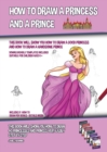 Image for How to Draw a Princess and a Prince (This Book Will Show You How to Draw a Good Princess and How to Draw a Handsome Prince)