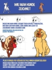 Image for Wie Man Hunde Zeichnet (Dieses Wie Man Hunde Zeichnet Buch Enthalt Vorschlage, Wie Man Cartoon-Hunde, Susse Hunde und Leicht Zu Zeichnende Hunde Zeichnen Kann)