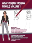 Image for How to Draw Fashion Models Volume 1 (This How to Draw Fashion Models Book is Suitable for Beginners and Shows How to Draw Fashion Models Easily) : This book on how to draw fashion models includes step