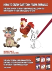 Image for How to Draw Cartoon Farm Animals (This Book on How to Draw Farm Animals Will Show You How to Draw 40 Farm Animals Step by Step) : This how to draw farm animals book contains lots of advice on how to d
