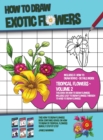 Image for How to Draw Exotic Flowers - Volume 2 (This Book on How to Draw Flowers Includes Easy to Draw Flowers Through to Hard to Draw Flowers) This how to draw flowers book contains advice on how to draw 20 f