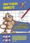 Image for How to Draw Monkeys (This Book Will Show You How to Draw 20 Different Cartoon Monkeys Step by Step) : This how to draw monkeys book will help you if you would like to learn to draw monkey faces, funny