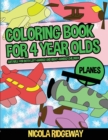 Image for Coloring Pages for 4 Year Olds (Planes) : This book has 40 coloring pages. This book will assist young children to develop pen control and to exercise their fine motor skills