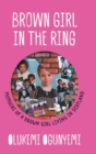 Image for Brown Girl in the Ring : Memoirs of a brown girl living in Scotland
