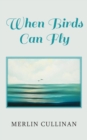 Image for When Birds Can Fly